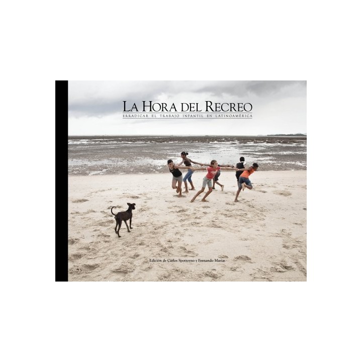 La Hora del Recreo: Erradicar El Trabajo Infantil En Latinoamerica (Primera edición)